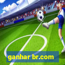 ganhar br.com